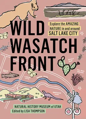 Vad Wasatch Front: Fedezze fel a csodálatos természetet Salt Lake Cityben és környékén - Wild Wasatch Front: Explore the Amazing Nature in and Around Salt Lake City