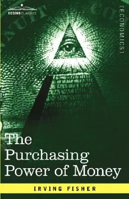 A pénz vásárlóereje: Meghatározása és kapcsolata a hitelkamatokkal és válságokkal - The Purchasing Power of Money: Its Determination and Relation to Credit Interest and Crises