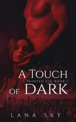 A Touch of Dark: An Enemies to Lovers Billionaire Romance (A Touch of Dark: Egy ellenségtől a szerelmesekig) - A Touch of Dark: An Enemies to Lovers Billionaire Romance