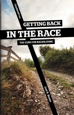 Visszatérni a versenybe: A visszaesés gyógymódja - Getting Back in the Race: The Cure for Backsliding