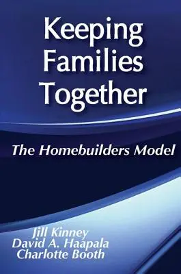 A családok együtt tartása: Az otthonteremtési modell - Keeping Families Together: The Homebuilders Model