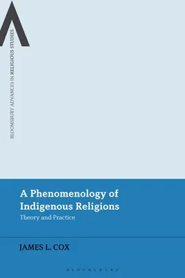 Az őslakos vallások fenomenológiája: Elmélet és gyakorlat - A Phenomenology of Indigenous Religions: Theory and Practice