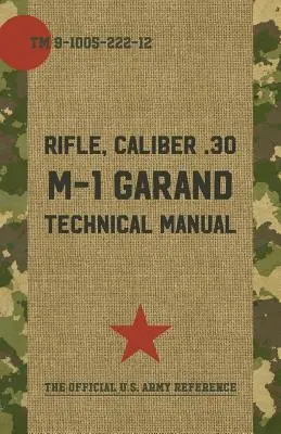 U.S. Army M-1 Garand Műszaki Kézikönyv - U.S. Army M-1 Garand Technical Manual