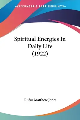 Spirituális energiák a mindennapi életben (1922) - Spiritual Energies In Daily Life (1922)