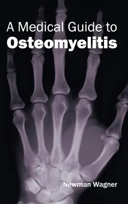 Orvosi útmutató a csontvelőgyulladáshoz - Medical Guide to Osteomyelitis