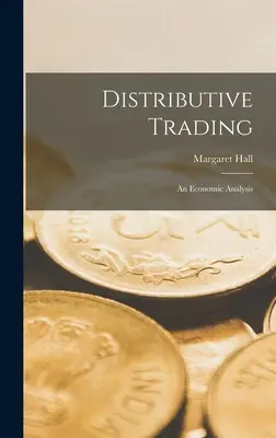 Elosztó kereskedelem; gazdasági elemzés - Distributive Trading; an Economic Analysis