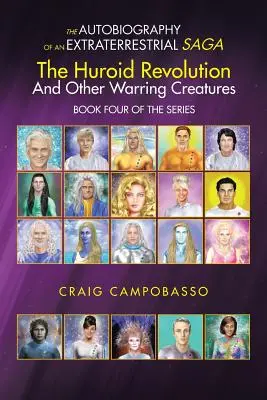 Egy földönkívüli saga önéletrajza: A Huroidák forradalma és más háborús lények - The Autobiography of an Extraterrestrial Saga: The Huroid Revolution and Other Warring Creatures