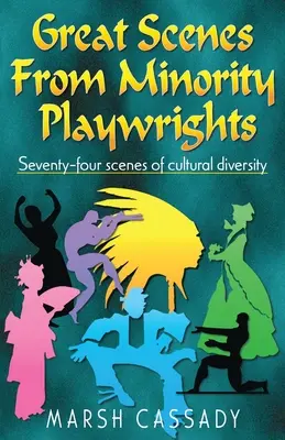 Nagyszerű jelenetek kisebbségi drámaíróktól: Hetvennégy jelenet a kulturális sokszínűségről - Great Scenes from Minority Playwrights: Seventy-four scenes of cultural diversity