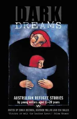 Sötét álmok: Ausztrál menekülttörténetek 11-20 éves fiatal írók tollából - Dark Dreams: Australian refugee stories by young writers aged 11-20 years