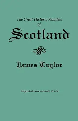 Skócia nagy történelmi családjai. Második kiadás (Eredetileg 1889-ben két kötetben jelent meg; itt két kötetben újranyomtatva) - Great Historic Families of Scotland. Second Edition (Originally Published in 1889 in Two Volumes; Reprinted Here Two Volumes in One)