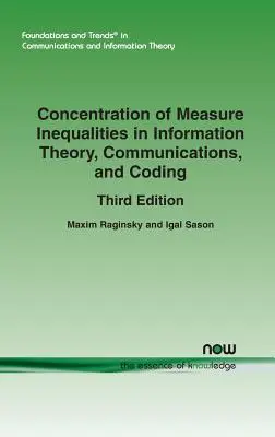 Concentration of Measure Inequalities in Information Theory, Communications, and Coding: Harmadik kiadás - Concentration of Measure Inequalities in Information Theory, Communications, and Coding: Third Edition