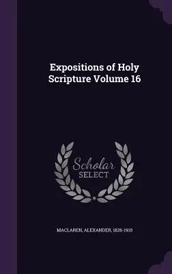 A Szentírás magyarázatai 16. kötet - Expositions of Holy Scripture Volume 16