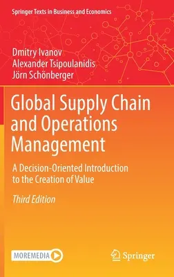 Global Supply Chain and Operations Management: Döntésorientált bevezetés az értékteremtésbe - Global Supply Chain and Operations Management: A Decision-Oriented Introduction to the Creation of Value