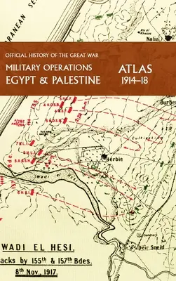 Katonai hadműveletek Egyiptom és Palesztina 1914-18 atlasz: A Nagy Háború hivatalos története - Military Operations Egypt & Palestine 1914-18 Atlas: Official History of the Great War