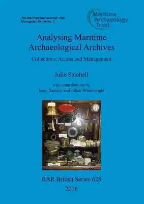 A tengeri régészeti archívumok elemzése: Gyűjtemények, hozzáférés és kezelés - Analysing Maritime Archaeological Archives: Collections, Access and Management