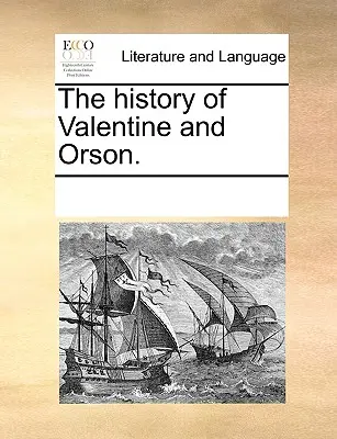 Valentine és Orson története. - The history of Valentine and Orson.