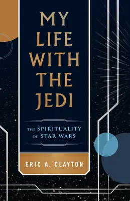 Életem a jedikkel: A Star Wars spiritualitása - My Life with the Jedi: The Spirituality of Star Wars