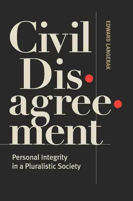 Polgári nézeteltérés: Személyes integritás a pluralista társadalomban - Civil Disagreement: Personal Integrity in a Pluralistic Society