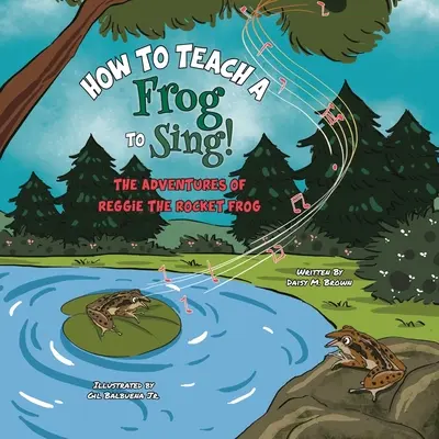 Hogyan tanítsunk meg egy békát énekelni: Reggie, a rakétabéka kalandjai - How To Teach A Frog To Sing: The Adventures Of Reggie the Rocket Frog