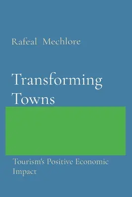 A városok átalakítása: A turizmus pozitív gazdasági hatása - Transforming Towns: Tourism's Positive Economic Impact