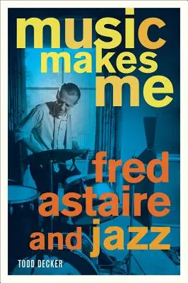 Music Makes Me: Fred Astaire és a jazz - Music Makes Me: Fred Astaire and Jazz