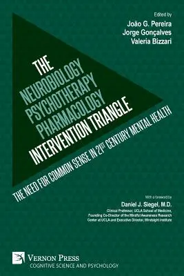 A neurobiológia-pszichoterápia-farmakológiai beavatkozási háromszög: A józan ész szükségessége a 21. századi mentális egészségügyben - The Neurobiology-Psychotherapy-Pharmacology Intervention Triangle: The need for common sense in 21st century mental health