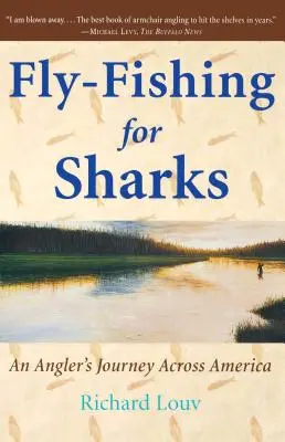 Fly-Fishing for Sharks: Egy amerikai utazás - Fly-Fishing for Sharks: An American Journey