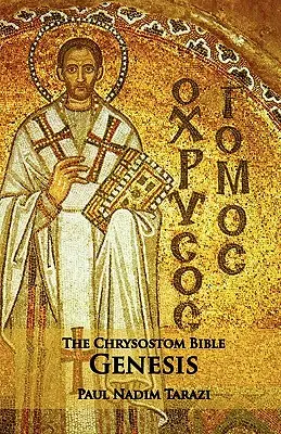 A Chrysostomusi Biblia - Genezis: A Commentary - The Chrysostom Bible - Genesis: A Commentary