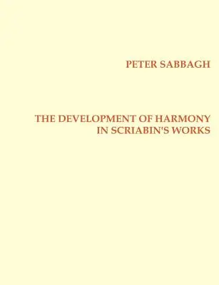 A harmónia alakulása Szkriplin műveiben - The Development of Harmony in Scriabins Works