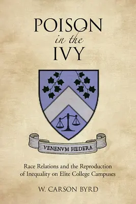 Méreg a borostyánban: Race Relations and the Reproduction of Inequality on Elite College Campuses (Faji kapcsolatok és az egyenlőtlenség újratermelődése az elit főiskolai kampuszokon) - Poison in the Ivy: Race Relations and the Reproduction of Inequality on Elite College Campuses