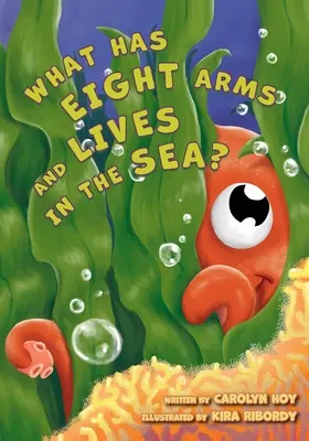 Mi az, aminek nyolc karja van és a tengerben él? - What Has Eight Arms and Lives in the Sea?