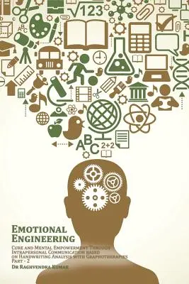Emotional Engineering: Gyógyítás és mentális megerősítés a grafoterápiás kézíráselemzésen alapuló intraperszonális kommunikáción keresztül - Emotional Engineering: Cure and Mental Empowerment Through Intrapersonal Communication based on Handwriting Analysis with Graphotherapies