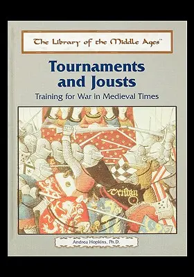 Versenyek és lovagi tornák: Háborús kiképzés a középkorban - Tournaments and Jousts: Training for War in Medieval Times