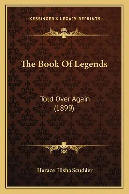 A legendák könyve: Told Over Again (1899) - The Book Of Legends: Told Over Again (1899)