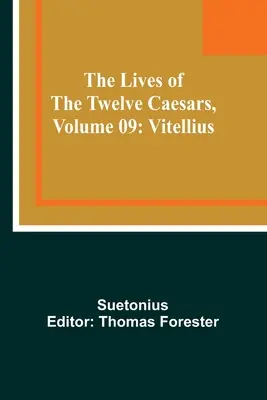 A tizenkét császár élete, 09. kötet: Vitellius - The Lives of the Twelve Caesars, Volume 09: Vitellius