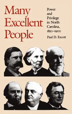 Sok kiváló ember: Hatalom és kiváltságok Észak-Karolinában, 1850-1900 - Many Excellent People: Power and Privilege in North Carolina, 1850-1900