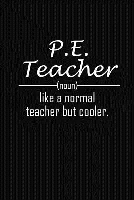 P.E. tanár Mint egy normális tanár, de menőbb: P.E tanár vicces ajándékok - P.E. Teacher Like A Normal Teacher But Cooler: P.E Teacher Funny Gifts