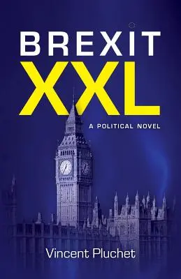 Brexit XXL (angol nyelvű kiadás): Politikai regény - Brexit XXL (English Edition): A political novel
