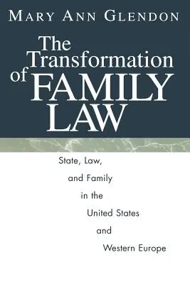 A családjog átalakulása: Állam, jog és család az Egyesült Államokban és Nyugat-Európában - The Transformation of Family Law: State, Law, and Family in the United States and Western Europe