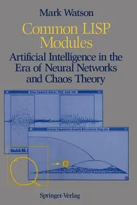 Közös LISP-modulok: Mesterséges intelligencia a neurális hálózatok és a káoszelmélet korában - Common LISP Modules: Artificial Intelligence in the Era of Neural Networks and Chaos Theory