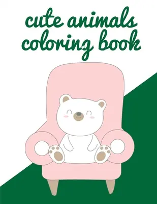 Aranyos állatok színezőkönyv: képeskönyvek idősebbeknek baba - Cute Animals Coloring Book: picture books for seniors baby