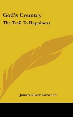 Isten országa: A boldogsághoz vezető út - God's Country: The Trail To Happiness