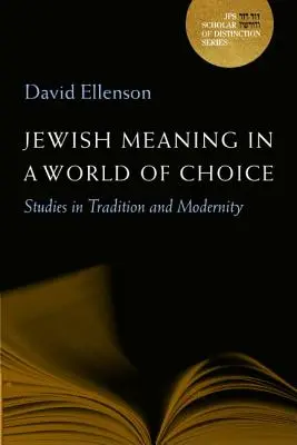 Zsidó jelentés a választás világában: Tanulmányok a hagyományról és a modernitásról 9. kötet - Jewish Meaning in a World of Choice: Studies in Tradition and Modernity Volume 9