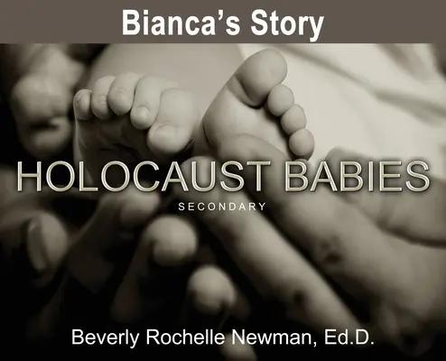 Bianca története, holokausztbabák MÁSODIK FELSŐKÉPZÉS - Bianca's Story, Holocaust Babies SECONDARY