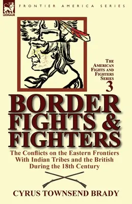 Határharcok és harcosok: az indián törzsek és a britek konfliktusai a keleti határvidéken a 18. század folyamán - Border Fights & Fighters: the Conflicts on the Eastern Frontiers With Indian Tribes and the British During the 18th Century