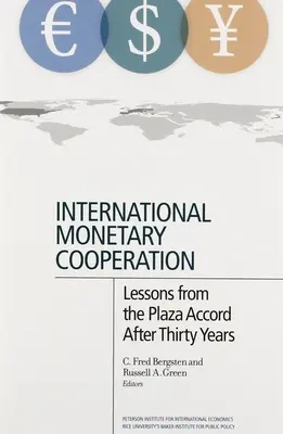 Nemzetközi monetáris együttműködés: A Plaza-megállapodás tanulságai harminc év elteltével - International Monetary Cooperation: Lessons from the Plaza Accord After Thirty Years