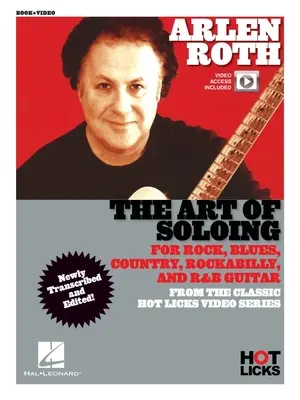 Arlen Roth - A szólózás művészete: Oktatókönyv a Classic Hot Licks videósorozat online videóleckéivel - Arlen Roth - The Art of Soloing: Instructional Book with Online Video Lessons from the Classic Hot Licks Video Series