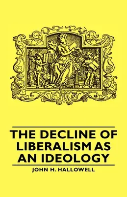 A liberalizmus mint ideológia hanyatlása - The Decline of Liberalism as an Ideology