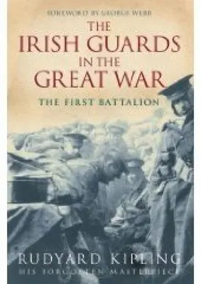 Az ír gárda a Nagy Háborúban: Az első zászlóalj - The Irish Guards in the Great War: The First Battalion