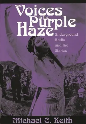 Hangok a lila ködben: A földalatti rádió és a hatvanas évek - Voices in the Purple Haze: Underground Radio and the Sixties